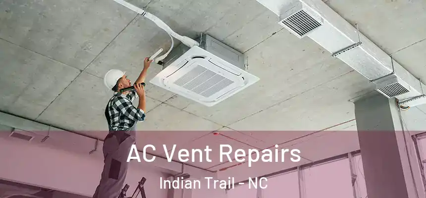  AC Vent Repairs Indian Trail - NC