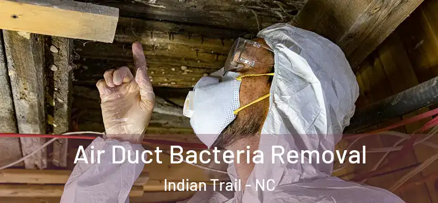  Air Duct Bacteria Removal Indian Trail - NC