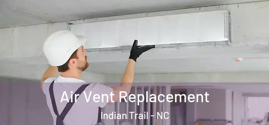  Air Vent Replacement Indian Trail - NC