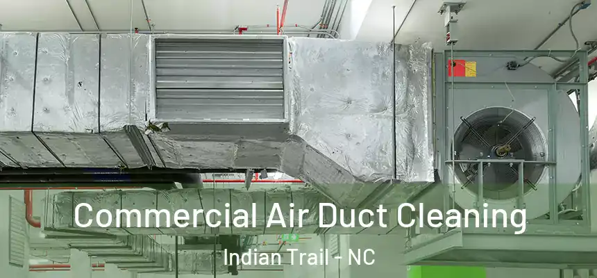 Commercial Air Duct Cleaning Indian Trail - NC