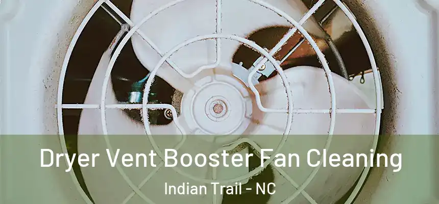 Dryer Vent Booster Fan Cleaning Indian Trail - NC