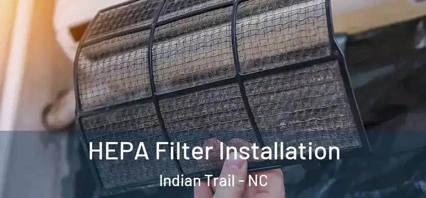  HEPA Filter Installation Indian Trail - NC