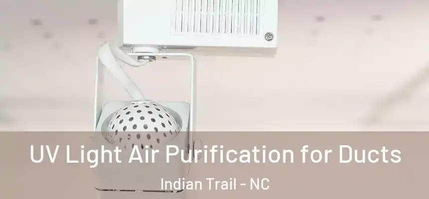  UV Light Air Purification for Ducts Indian Trail - NC